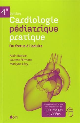 Cardiologie pédiatrique pratique : du foetus à l'adulte