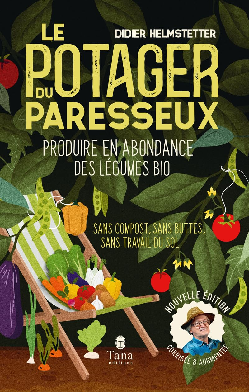 Le potager du paresseux : produire en abondance des légumes plus que bio : sans compost, sans travai