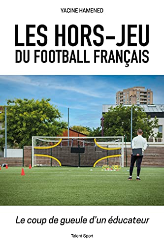 Les hors-jeu du football français : le coup de gueule d'un éducateur
