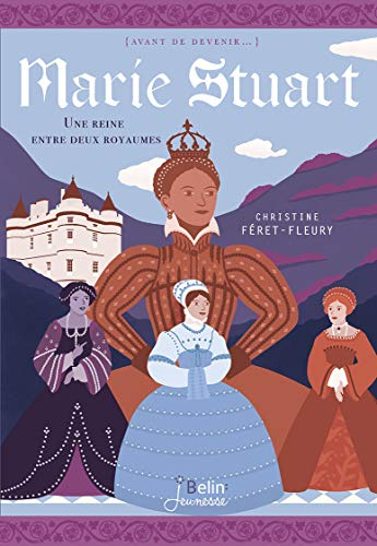 Marie Stuart : une reine entre deux royaumes