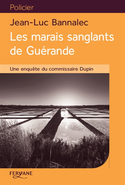 Une enquête du commissaire Dupin. Les marais sanglants de Guérande