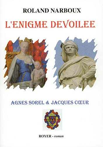 L'énigme dévoilée : Agnès Sorel et Jacques Coeur