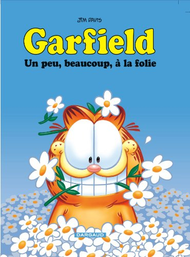 Garfield. Vol. 47. Un peu, beaucoup, à la folie