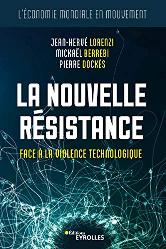 La nouvelle résistance : face à la violence technologique : l'économie mondiale en mouvement