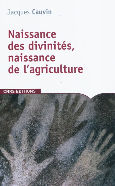 Naissance des divinités, naissance de l'agriculture : la révolution des symboles au néolithique