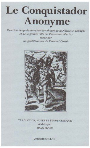 Le Conquistador anonyme : relation des quelques-unes des choses de la Nouvelle-Espagne et de la gran