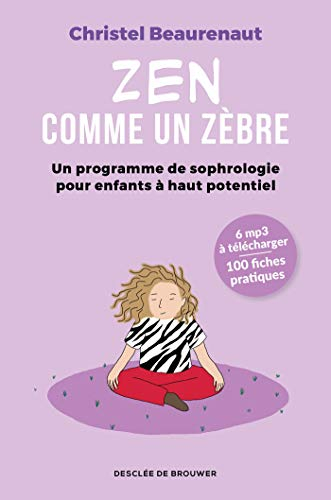 Zen comme un zèbre : un programme de sophrologie pour enfants à haut potentiel