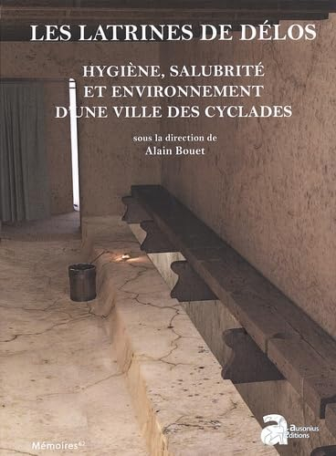 Les latrines de Délos : hygiène, salubrité et environnement d’une ville des Cyclades