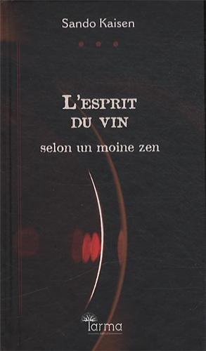 l'esprit du vin : selon un moine zen