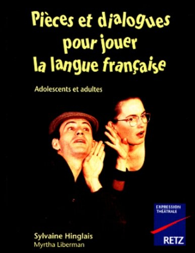 pieces et dialogues pour jouer la langue francaise. adolescents et adultes