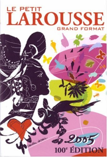 Le petit Larousse grand format 2005 : 1905-2005, 100e édition