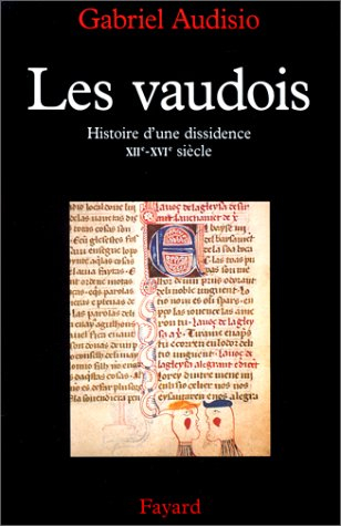 Les Vaudois : histoire d'une dissidence, XIIe-XVIe siècle