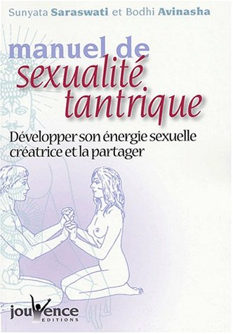 Manuel de sexualité tantrique : développer son énergie sexuelle créatrice et la partager : le couple