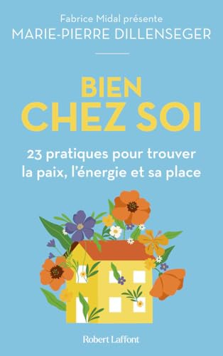 Bien chez soi : 23 pratiques pour trouver la paix, l'énergie et sa place