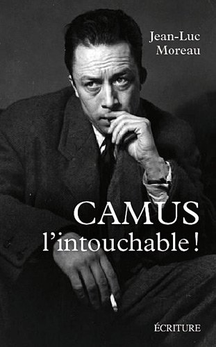 Camus l'intouchable : polémiques et complicités