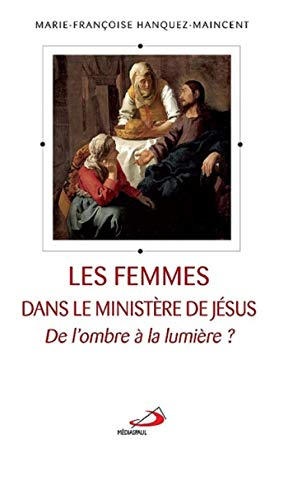 Les femmes dans le ministère de Jésus : de l'ombre à la lumière ?