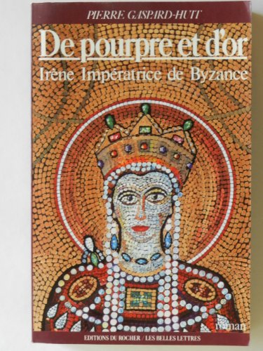 De pourpre et d'or : Irène, impératrice de Byzance