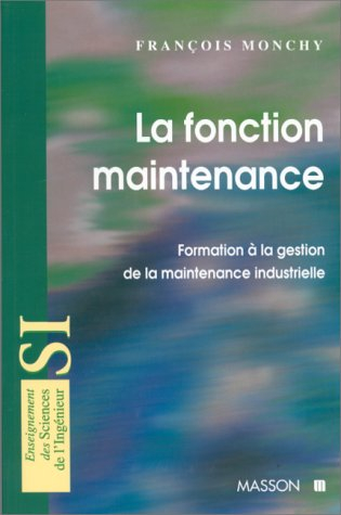 La Fonction maintenance : formation à la gestion de la maintenance industrielle