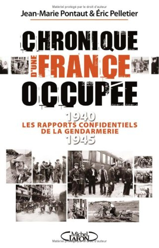 Chronique d'une France occupée : les rapports confidentiels de la gendarmerie, 1940-1945
