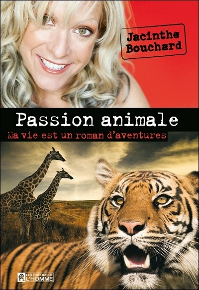 Passion animale : ma vie est un roman d'aventures