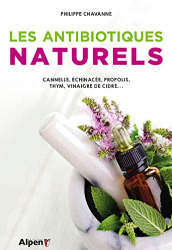 Les antibiotiques naturels : cannelle, échinacée, propolis, thym, vinaigre de cidre...