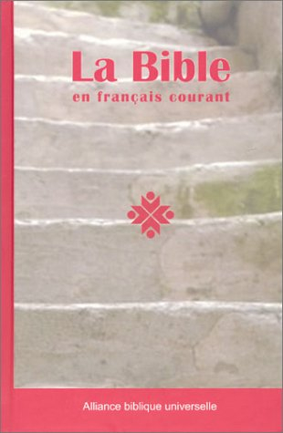 La Bible en français courant : Ancien et Nouveau Testament : avec les livres deutérocanoniques, édit