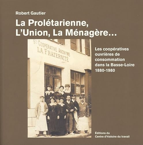 Les coopératives de consommation dans la Basse-Loire : cent ans de solidarité économique et sociale 