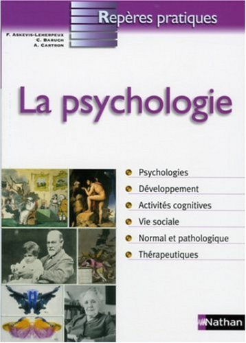 La psychologie : psychologies, développement, activités cognitives, vie sociale, normal et pathologi