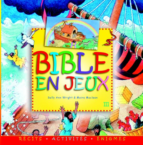 Bible en jeux : récits, activités, énigmes. Vol. 3