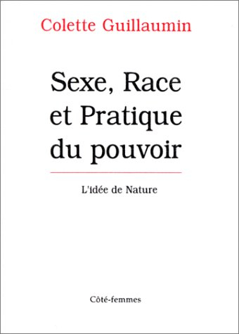 Sexe, race et pratique du pouvoir : l'idée de nature