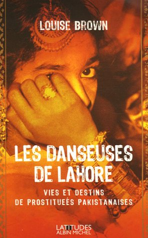 Les danseuses de Lahore : vies et destins de prostituées pakistanaises