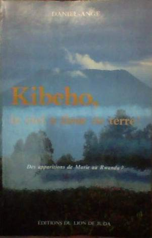 Kibeho, le ciel à fleur de terre ! : des apparitions de Marie au Rwanda ?