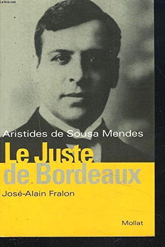 Le juste de Bordeaux : Aristides de Sousa Mendes