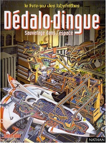 Dédalo-dingue, sauvetage dans l'espace : le livre-jeu des labyrinthes