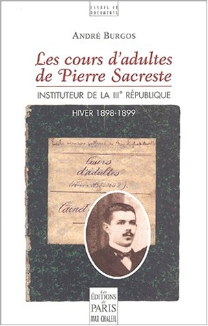 Les cours d'adulte de Pierre Sacreste : instituteur de la IIIe République (hiver 1898-1899)