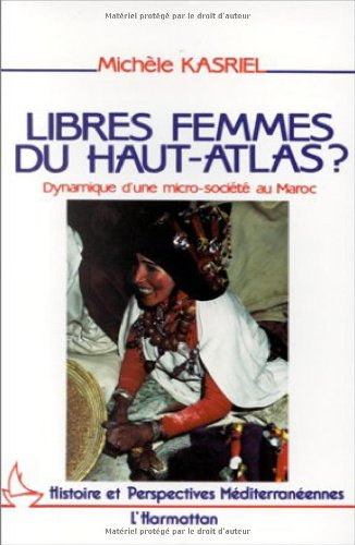 libres femmes du haut-atlas? : dynamique d'une micro-société au maroc