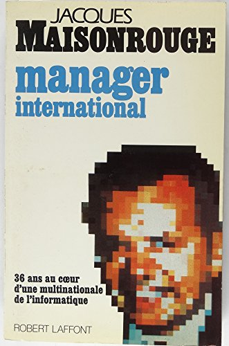 Manager international : 36 ans au coeur d'une multinationale de l'informatique