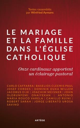 Le mariage et la famille dans l'Eglise catholique : onze cardinaux apportent un éclairage pastoral