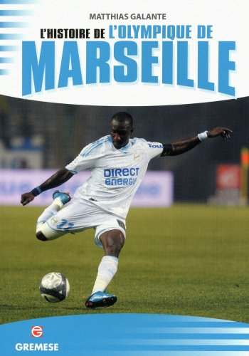 L'histoire de l'Olympique de Marseille : les victoires les plus exaltantes, les matches les plus mém