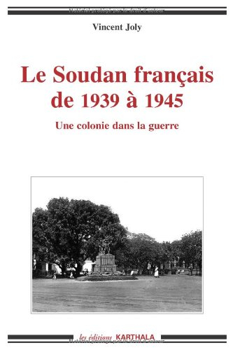 Le Soudan français de 1939 à 1945 : une colonie dans la guerre
