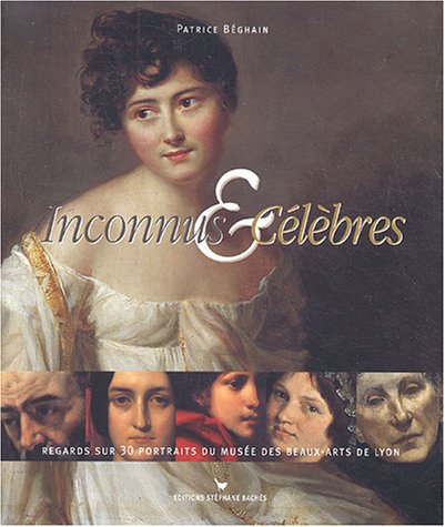 Inconnus et célèbres : regards sur 30 portraits du Musée des beaux-arts de Lyon