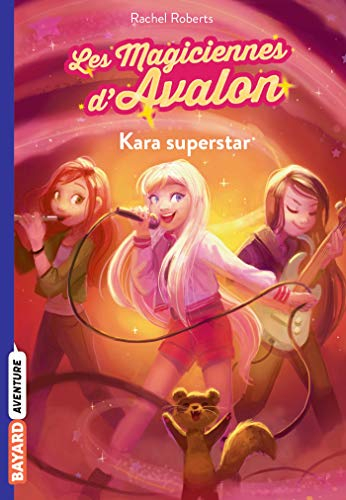 Les magiciennes d'Avalon. Vol. 5. Kara superstar