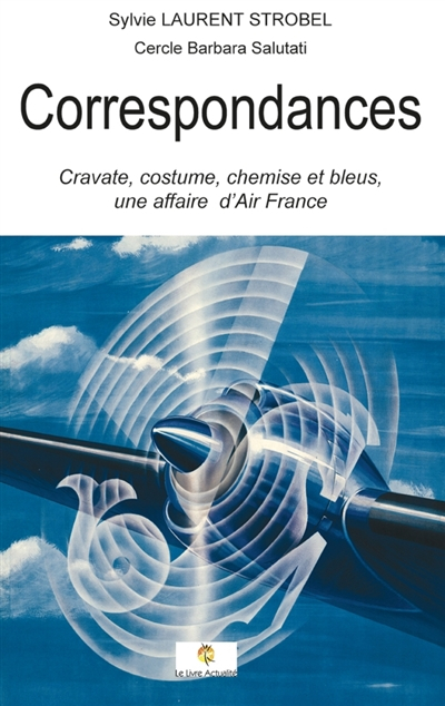 Correspondances - Cravate, costume, chemise et bleus, une affaire d'Air France