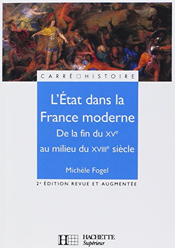 L'Etat dans la France moderne : de la fin du XVe au milieu du XVIIIe siècle