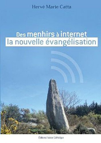 Des menhirs à Internet, la nouvelle évangélisation