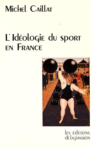 L'idéologie du sport en France depuis 1880 : race, guerre et religion