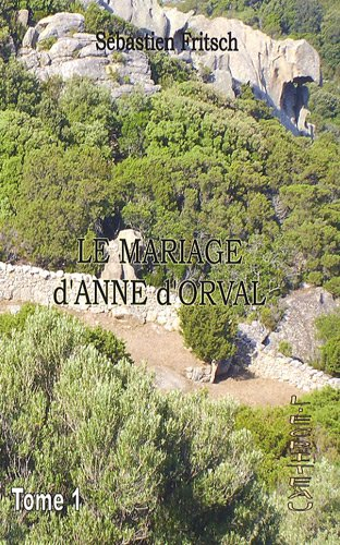 Le mariage d'Anne d'Orval: Tome 1