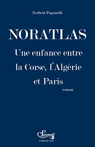 Noratlas : une enfance entre la Corse, l'Algérie et Paris