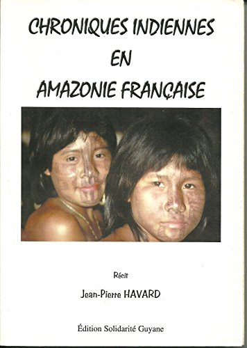 chroniques indiennes en Amazonie française Guyane