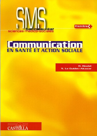 Communication en santé et action sociale : baccalauréat sciences médico-sociales, première